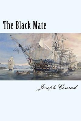 The Black Mate by Conrad, Joseph