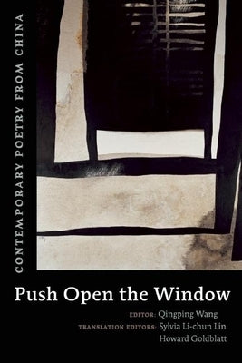 Push Open the Window: Contemporary Poetry from China by Wang, Qingping
