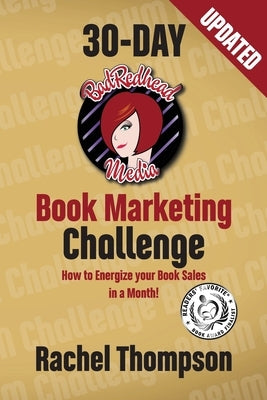 The Bad Redhead Media 30-Day Book Marketing Challenge by Thompson, Rachel