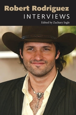 Robert Rodriguez: Interviews by Ingle, Zachary