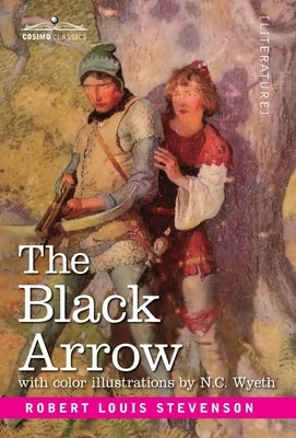 The Black Arrow: A Tale of Two Roses by Stevenson, Robert Louis