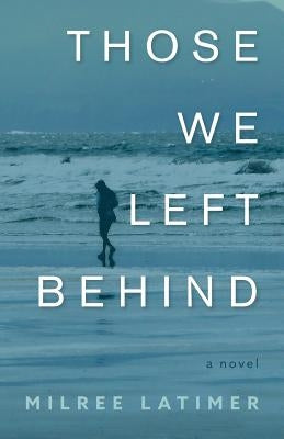 Those We Left Behind by Latimer, Milree