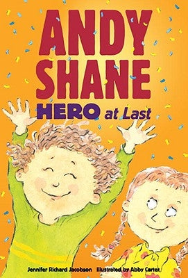 Andy Shane, Hero at Last by Jacobson, Jennifer Richard