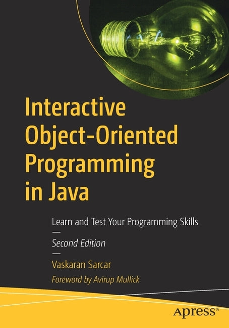Interactive Object-Oriented Programming in Java: Learn and Test Your Programming Skills by Sarcar, Vaskaran