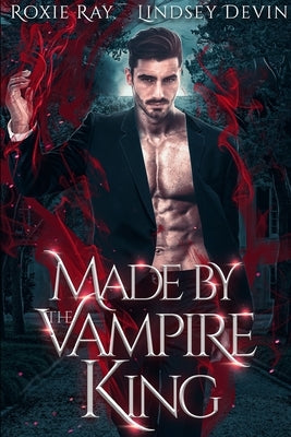 Made By The Vampire King: A Paranormal Vampire Romance by Devin, Lindsey
