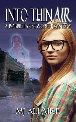 Into Thin Air: A Bobbie Farnsworth Mystery by Allaire, Mj
