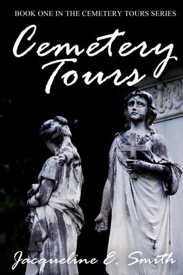 Cemetery Tours by Smith, Jacqueline E.