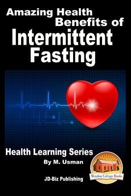 Amazing Health Benefits of Intermittent Fasting - Health Learning Series by Davidson, John