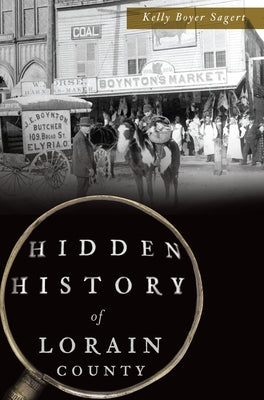 Hidden History of Lorain County by Sagert, Kelly Boyer