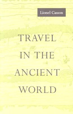 Travel in the Ancient World by Casson, Lionel