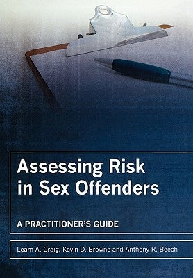 Assessing Risk in Sex Offenders: A Practitioner's Guide by Craig, Leam A.