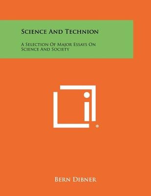 Science And Technion: A Selection Of Major Essays On Science And Society by Dibner, Bern