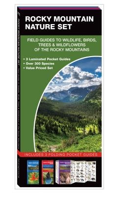 Rocky Mountain Nature Set: Field Guides to Wildlife, Birds, Trees & Wildflowers of the Rocky Mountains by Kavanagh, James