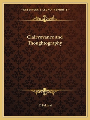 Clairvoyance and Thoughtography by Fukurai, T.