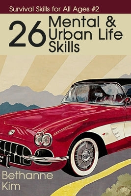 26 Mental & Urban Life Skills by Kim, Bethanne