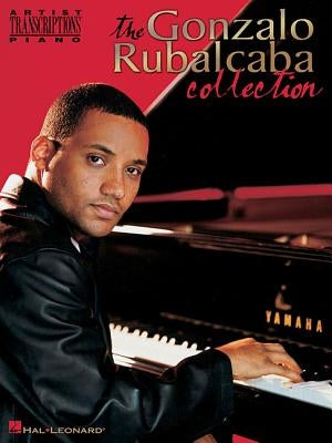 Gonzalo Rubalcaba Collection: Artist Transcriptions - Piano by Rubalcaba, Gonzalo