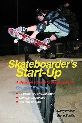 Skateboarder's Start-Up: A Beginner's Guide to Skateboarding by Werner, Doug