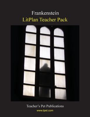Litplan Teacher Pack: Frankenstein by Collins, Mary B.