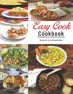 Easy Cook Cookbook: The Complete Easy and delicious Everyday Recipes for fast and healthy meals by Herrera, Ricardo