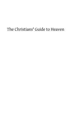 The Christians' Guide to Heaven: or a Manual of Spiritual Exercises for Catholics With the Evening Office of the Church in Latin and English With Piou by Church, Catholic