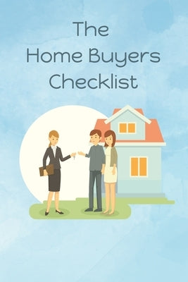 The Home Buyers Checklist: First Time Home Buyer (Handbook) by Journals, Thoughtful