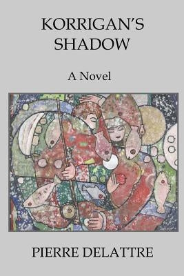 Korrigan's Shadow by Delattre, Pierre