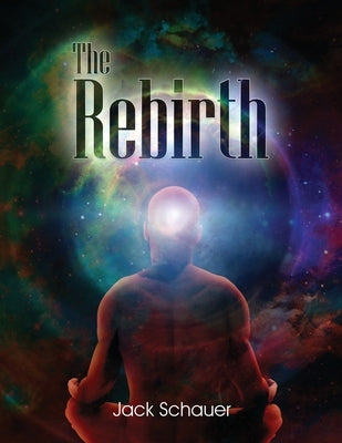 The Rebirth by Schauer, Jack