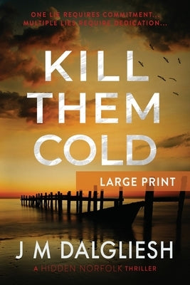 Kill Them Cold by Dalgliesh, J. M.