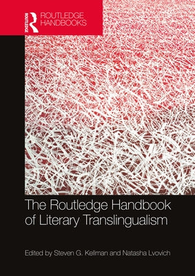 The Routledge Handbook of Literary Translingualism by Kellman, Steven G.