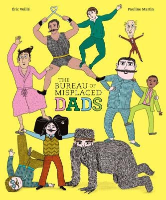 The Bureau of Misplaced Dads by Veillé, Éric