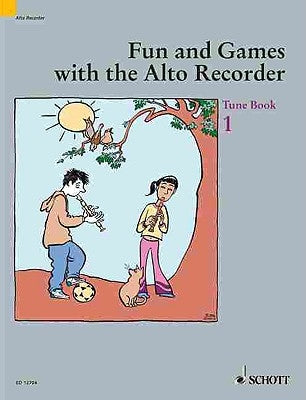 Fun and Games with the Alto Recorder: Tune Book 1 by Heyens, Gudrun