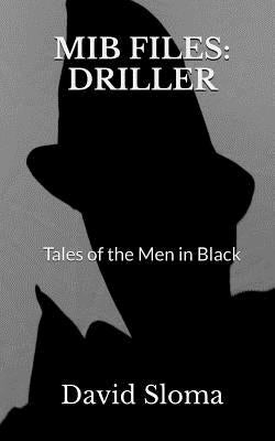 MIB Files: Driller - Tales of the Men In Black by Sloma, David