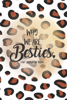 Why We Are Besties: A Fill in the Blank Gift Journal for Friends, Leopard Print by Family Forever Books