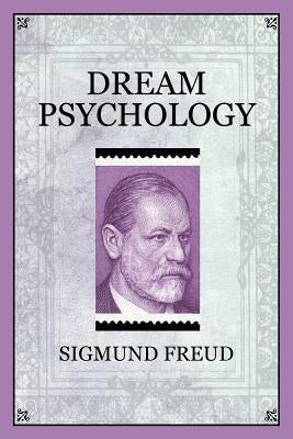 Dream Psychology by Freud, Sigmund