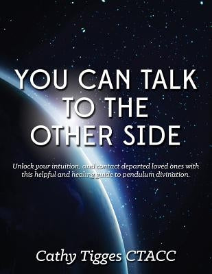 You Can Talk To The Other Side by Tigges Ctacc, Cathy