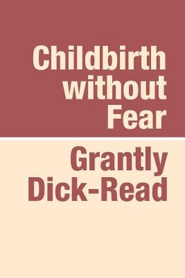 Childbirth Without Fear Large Print by Dick-Read, Grantly