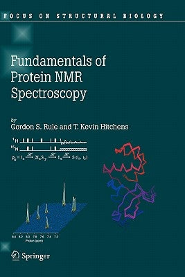 Fundamentals of Protein NMR Spectroscopy by Rule, Gordon S.