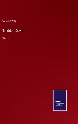 Trodden Down: Vol. II by Newby, C. J.