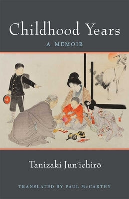 Childhood Years: A Memoirvolume 83 by Tanizaki, Jun'ichiro