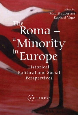 The Roma - A Minority in Europe: Historical, Political and Social Perspectives by Stauber, Roni