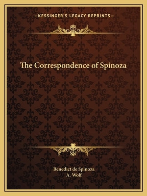 The Correspondence of Spinoza by de Spinoza, Benedict
