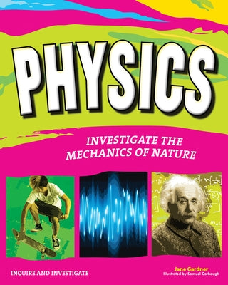 Physics: Investigate the Mechanics of Nature by Gardner, Jane P.