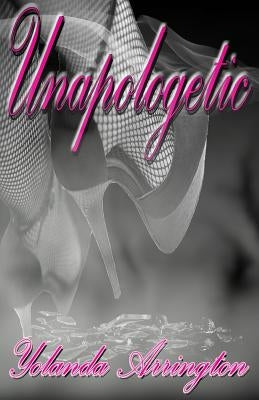 Unapologetic by Arrington, Yolanda