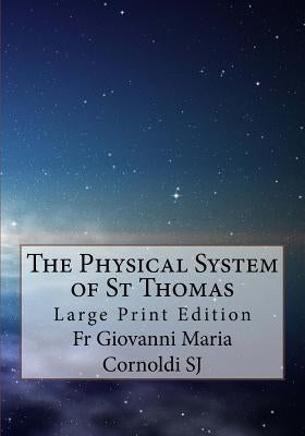 The Physical System of St Thomas: Large Print Edition by Dering, Edward Heneage