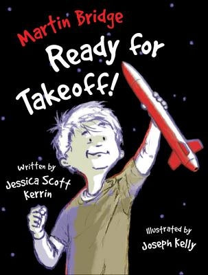 Martin Bridge: Ready for Takeoff! by Kerrin, Jessica Scott