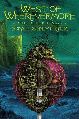West of Wherevermore and Other Essays by Sidney-Fryer, Donald