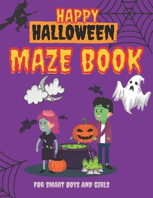 Happy Halloween Maze Book for Smart Boys and Girls: Scary Shape Maze Puzzle Book for Kid, Boy and Girl age 8 -12 by Witch Publishing, Halloween