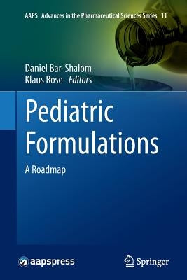 Pediatric Formulations: A Roadmap by Bar-Shalom, Daniel