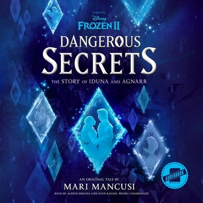 Frozen 2: Dangerous Secrets: The Story of Iduna and Agnarr by Mancusi, Mari