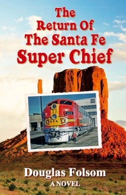 The Return Of The Santa Fe Super Chief by Folsom, Douglas